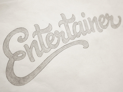 Entertainer Sketch1 brush script cursive custom type hand lettering illustration in progress lettering pencil script sketch sketchbook typography wip