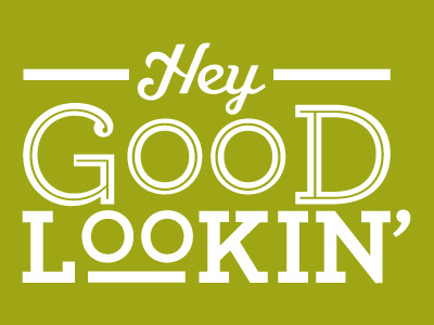 Hey good lookin! green rollover typography