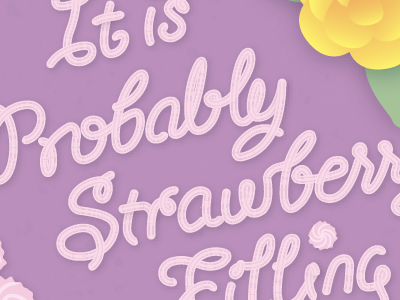 It Is Probably Strawberry Filling typography