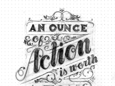 An ounce of action (sketch) design inspiration lettering rough sketch type whatever