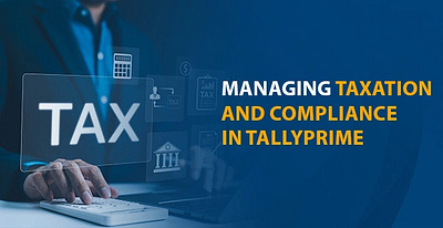 Managing Taxation and Compliance in TallyPrime tally tallyerp tallyprime