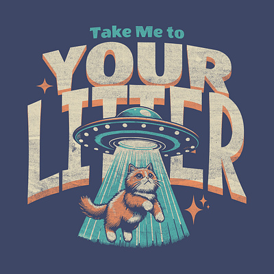 Take Me to Your Litter cartoon cat comic cute funny kitten kittl kittldesign print on demand retro t shirt t shirt design ufo