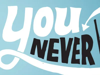 You never know. hand drawn type lettering typography
