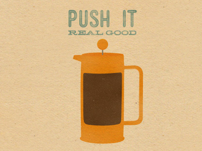 Push It Real Good coffee grunge mensch rap retro texture vintage