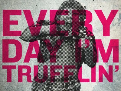 Every Day I'm Trufflin' fun goonies truffle shuffle type