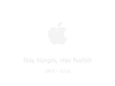 Stay hungry, stay foolish 1955 2011 apple foolish hungry jobs light rip stay stay foolish stay hungry steve steve jobs white