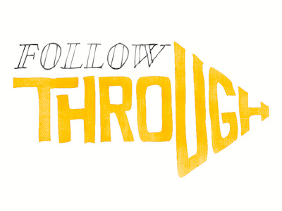 Follow Through advice hand lettering lettering