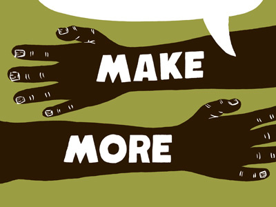 Talk Less, Make More brown green less make more screenprint talk