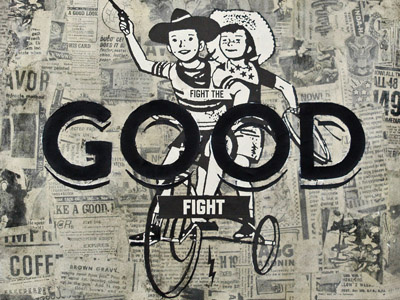 Fight the Good Fight collage mixed media type yeeha!