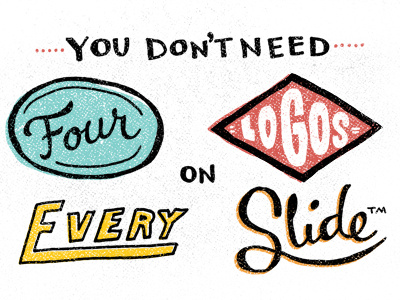 you don't need four logos on every slide hand drawn type logos powerpoint