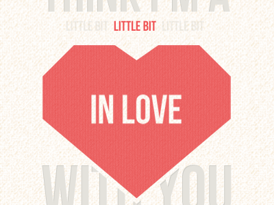 Think I'm a Little Bit love lyrics poster