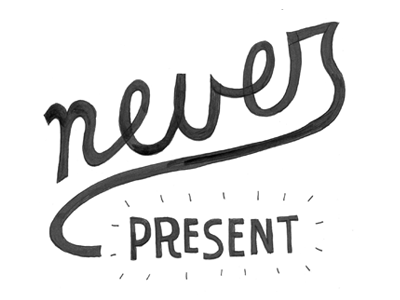 Never Present illustration lettering prints