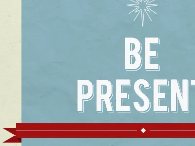 Be Present banner christmas retro texture type typography