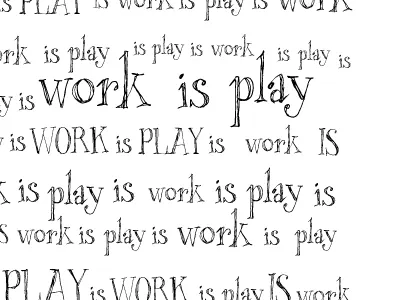 work is play is work is play black white