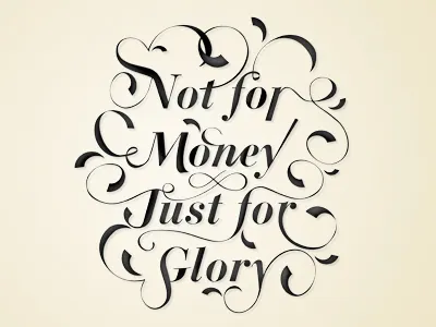 Not For Money Just For Glory type