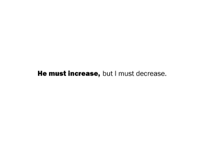 Increase bible humility john life minimalist sans serif scripture