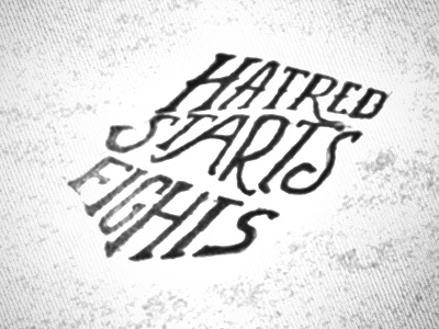 Hatred Starts Fights design font lettering type typography