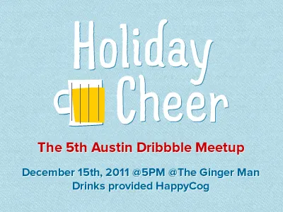 Holiday Cheer atx dribbble meetup gofacestagram gowalla happy cog prova simple(bits) klaus
