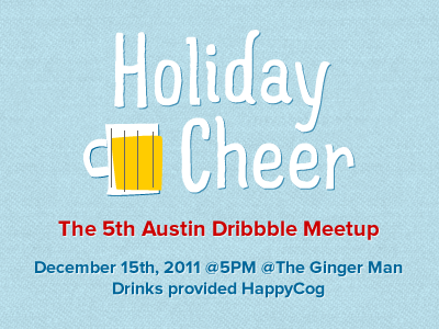 Holiday Cheer atx dribbble meetup gofacestagram gowalla happy cog prova simple(bits) klaus