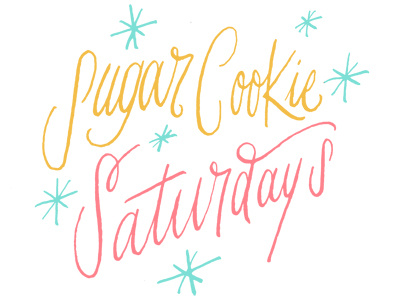 Sugar Cookie Saturdays sugar sugar cookie typography