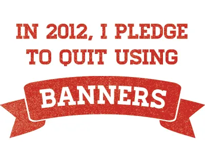 No More Banners Please 2011 old used up