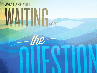 What Are You Waiting For? (final) bulletin church design illustration knockout sermon texture typography water
