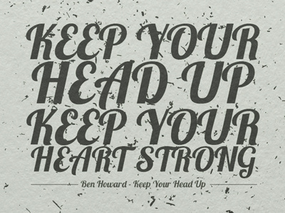 Keep Your Head Up ben howard black design font graphic design grey lyrics minimal music photoshop text texture typo typography white