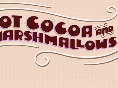 Hot Cocoa & Marshmallows calligraphy hand lettering ornamental texture typography