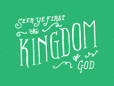 Seek Ye First god hand lettering kingdom motto type