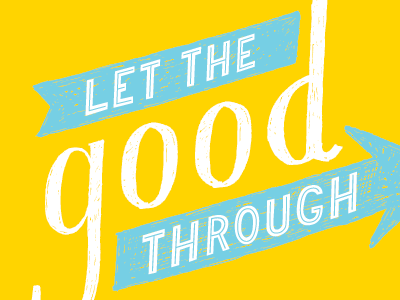 Let the Good Through hand lettering typography