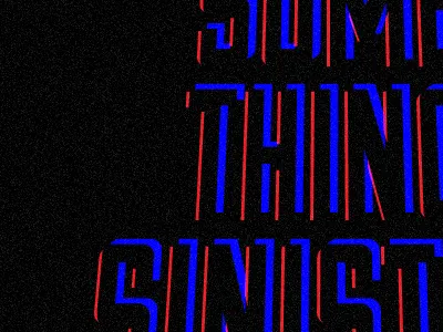 Something Sinister 3d b movie black blue daily red retro rgb type white