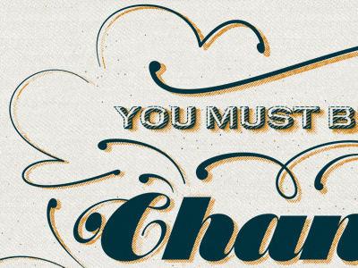 ...the change you wish to see in the world