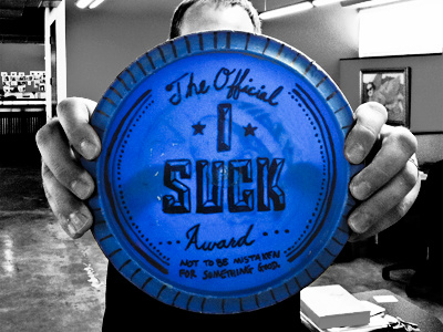 The Official "I Suck Award" i suck