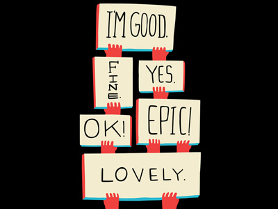 I'm Good. Fine. Yes. OK! Epic! Lovely. hand drawn lettering type vaughn fender