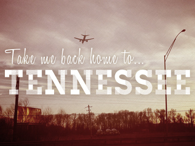 Take me back home to Tennessee type typography