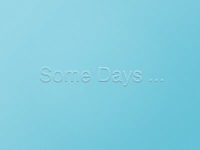 Some Days
