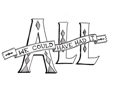 We Could Have Had It All Small 6wordmemoirs handlettering handmade illustration typography