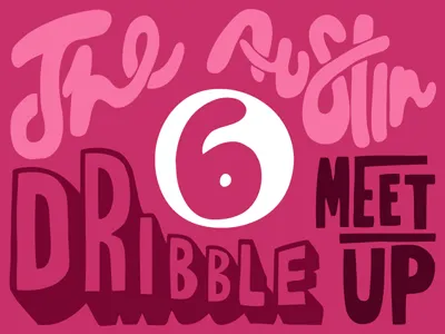 Austin Dribbble Meetup #6 austin hand drawn lettering typography