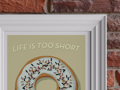 Life is too short... breakfast design donut doughnut food graphic illustration neutraface print type