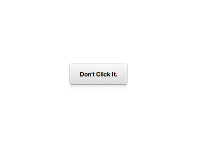 Don't Click It (or else) button click gray grey noise shadow share ui white