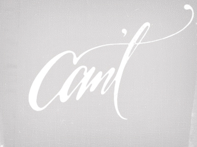 Can't. calligraphy lettering ligature study texture