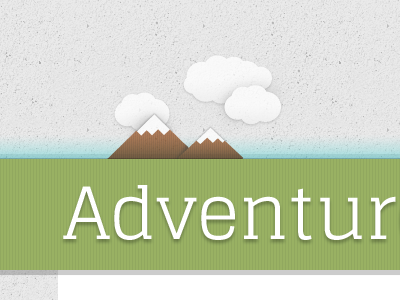 adventure! clouds green mountains