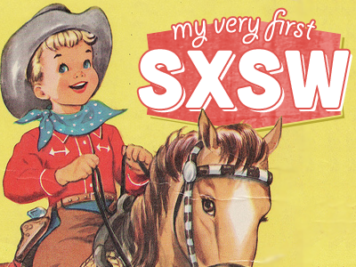 My First SXSW atx cowboy sxsw typography vintage