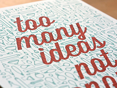 Too Many Ideas bulb ideas letterpress light bulbs overprint quote script too many idea wisdom