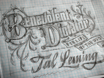 Benevolent Dictator Rough Sketch acanthus drawing lettering pencil script sickels letter sketch tal leming