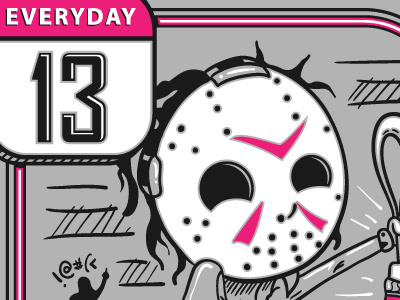 Everyday the 13th 13 jason