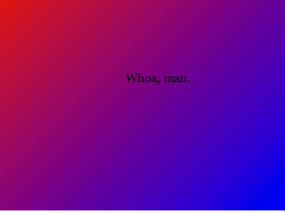 Whoa, man. css gradient whoa