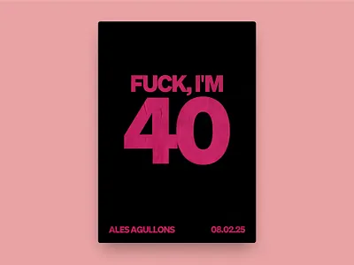 Fuck, I'm 40 branding design graphic design poster typography vector