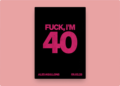 Fuck, I'm 40 branding design graphic design poster typography vector