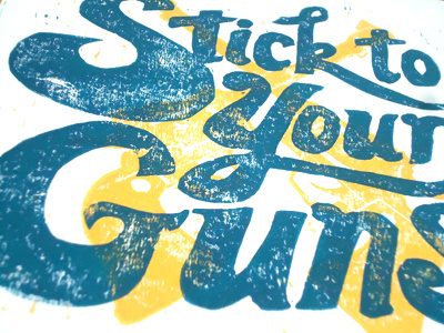 Stick to Your Guns blockprint letterprint print printmaking